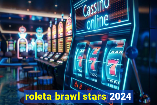 roleta brawl stars 2024